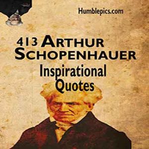 413 Inspirational Quotes from Arthur Schopenhauer